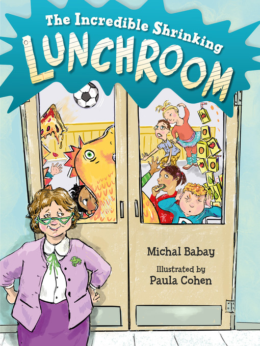 Title details for The Incredible Shrinking Lunchroom by Michal Babay - Available